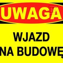 UWAGA WJAZD NA BUDOWĘ-TABLICA