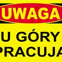 UWAGA U GÓRY PRACUJĄ-TABLICA